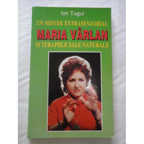 Un mister extrasenzorial MARIA VARLAN si terapiile sale naturale - Ion Tugui Un mister extrasenzorial MARIA VARLAN si terapiile sale naturale - Ion Tugui